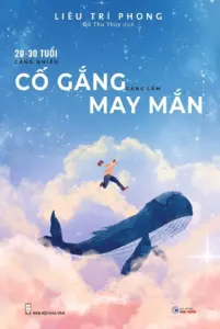 20-30 tuổi càng nhiều cố gắng càng lắm may mắn