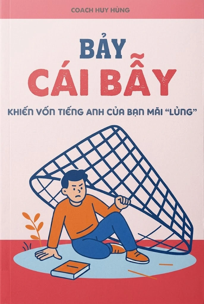Bảy cái bẫy khiến vốn tiếng Anh của bạn mãi “lủng”