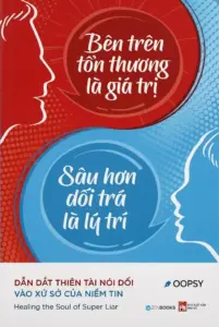 Bên trên tổn thương là giá trị, sâu hơn dối trá là lý trí
