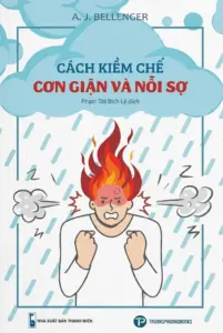 Cách kiềm chế cơn giận và nỗi sợ