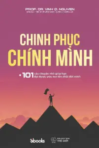 Chinh phục chính mình – 101 câu chuyện nhỏ giúp bạn đạt được ước mơ lớn nhất đời mình