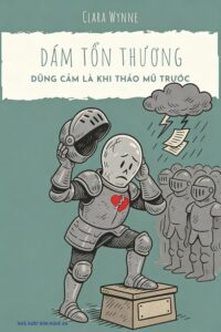 Dám tổn thương – Dũng cảm là khi tháo mũ trước