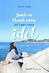 Dành cả thanh xuân để chạy theo idol
