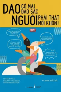 Dao có mài dao sắc, người phải thật mới khôn
