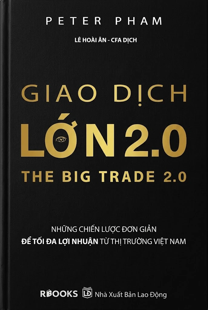 Giao Dịch Lớn 2.0 – Những Chiến Lược Đơn Giản Để Tối Đa Lợi Nhuận Từ Thị Trường Việt Nam