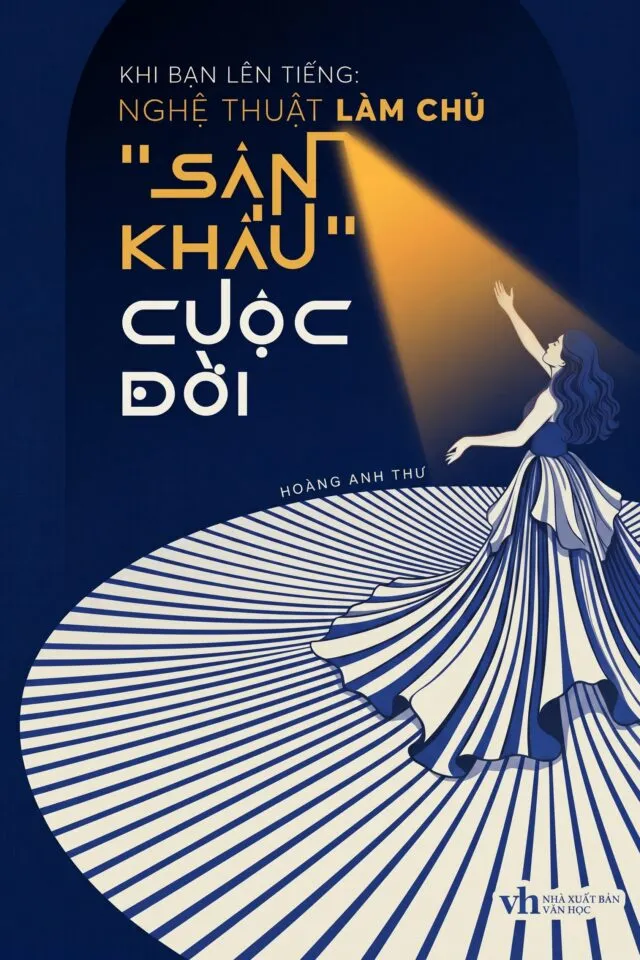 Khi Bạn Lên Tiếng: Nghệ Thuật làm chủ “sân khấu” cuộc đời