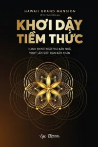 Khơi dậy tiềm thức – Hành trình khai phá bản ngã, vượt lên giới hạn bản thân