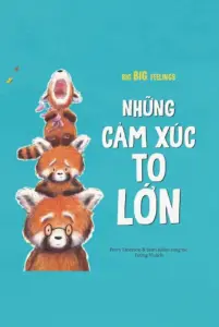 Những Cảm Xúc To Lớn