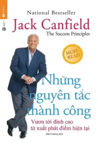 Những nguyên tắc thành công – Vươn tới đỉnh cao từ xuất phát điểm hiện tại