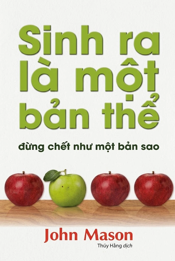 Sinh ra là một bản thể, đừng chết như một bản sao
