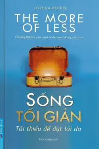 Sống tối giản – Tối thiểu để đạt tối đa