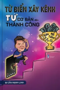 Từ điển xây kênh – Từ cơ bản đến thành công