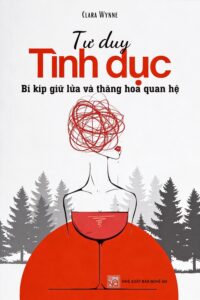 Tư duy tình dục – Bí kíp giữ lửa và thăng hoa quan hệ